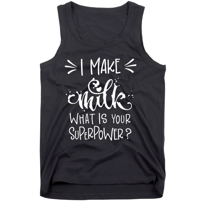 I Make Milk What Is Your Superpower? Tank Top