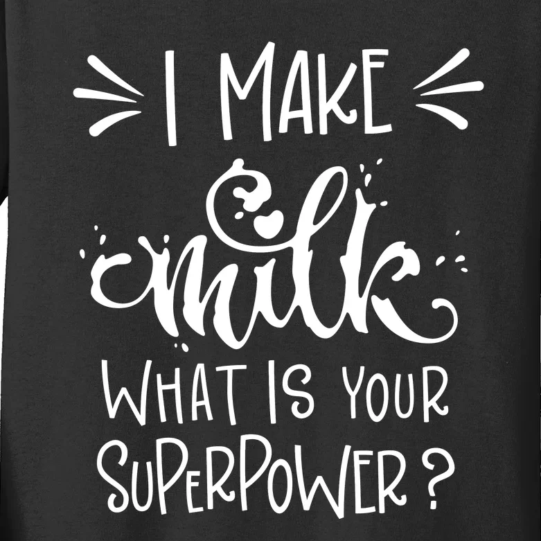 I Make Milk What Is Your Superpower? Kids Long Sleeve Shirt