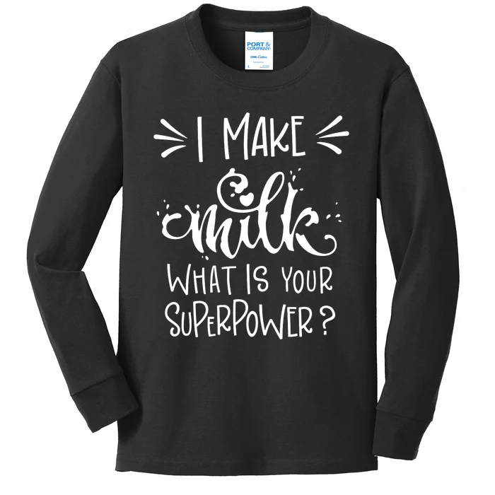 I Make Milk What Is Your Superpower? Kids Long Sleeve Shirt