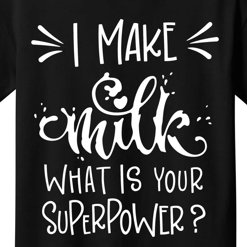 I Make Milk What Is Your Superpower? Kids T-Shirt