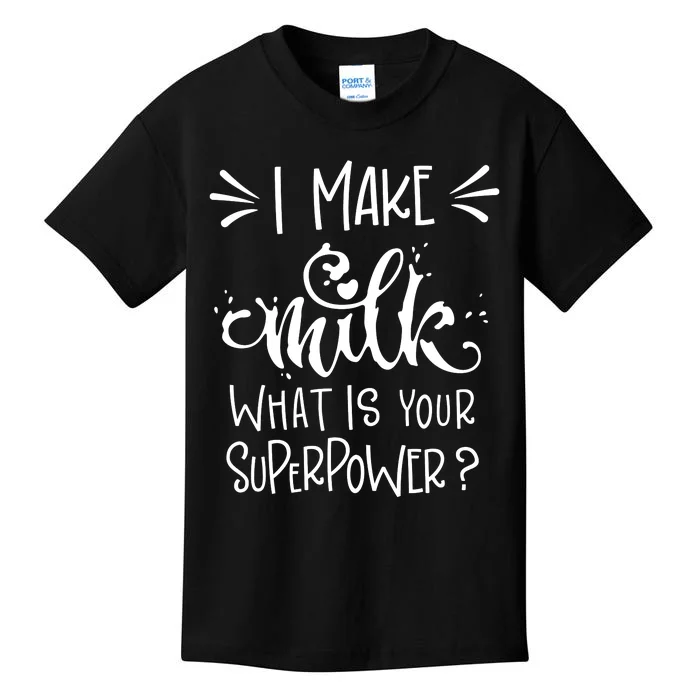 I Make Milk What Is Your Superpower? Kids T-Shirt