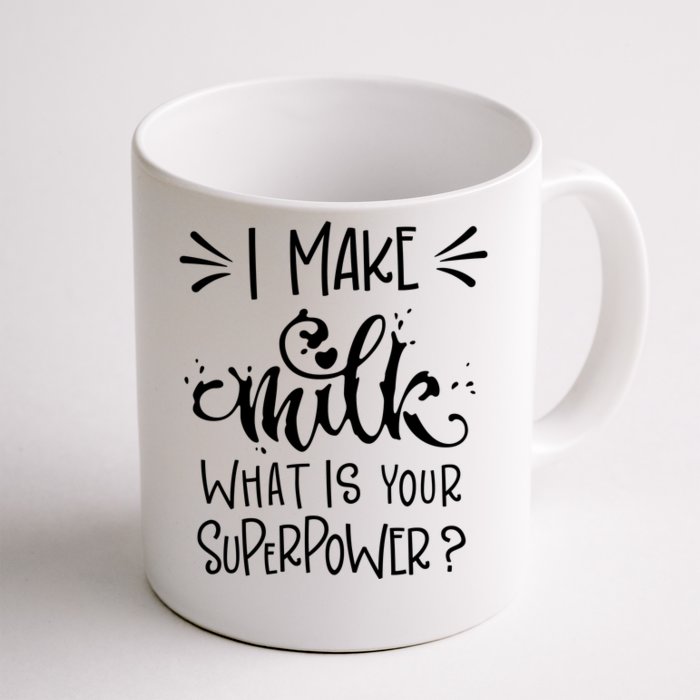 I Make Milk What Is Your Superpower? Front & Back Coffee Mug