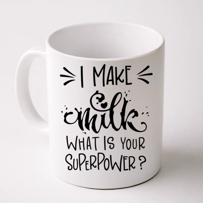 I Make Milk What Is Your Superpower? Front & Back Coffee Mug