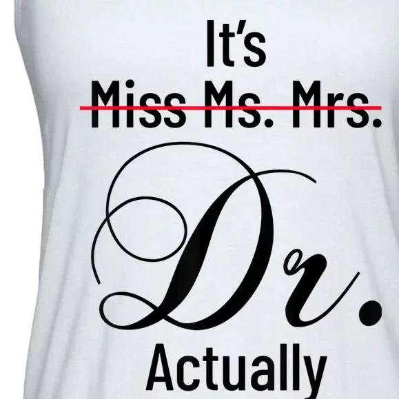 It's Miss Ms Mrs Dr Actually Doctor Graduation Appreciation Ladies Essential Flowy Tank