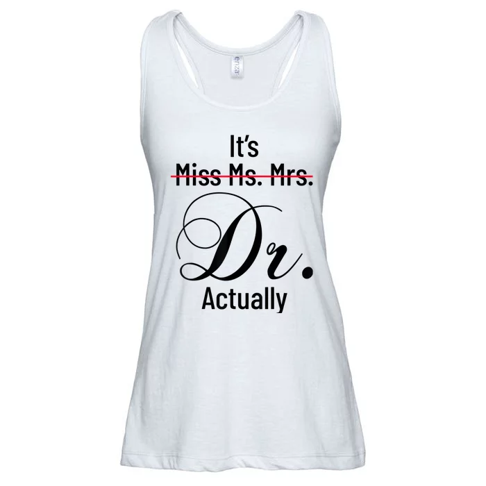 It's Miss Ms Mrs Dr Actually Doctor Graduation Appreciation Ladies Essential Flowy Tank