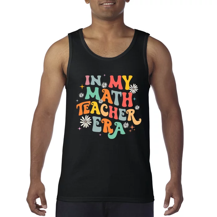 In My Math Teacher Era Retro Back To School Groovy Teacher Tank Top