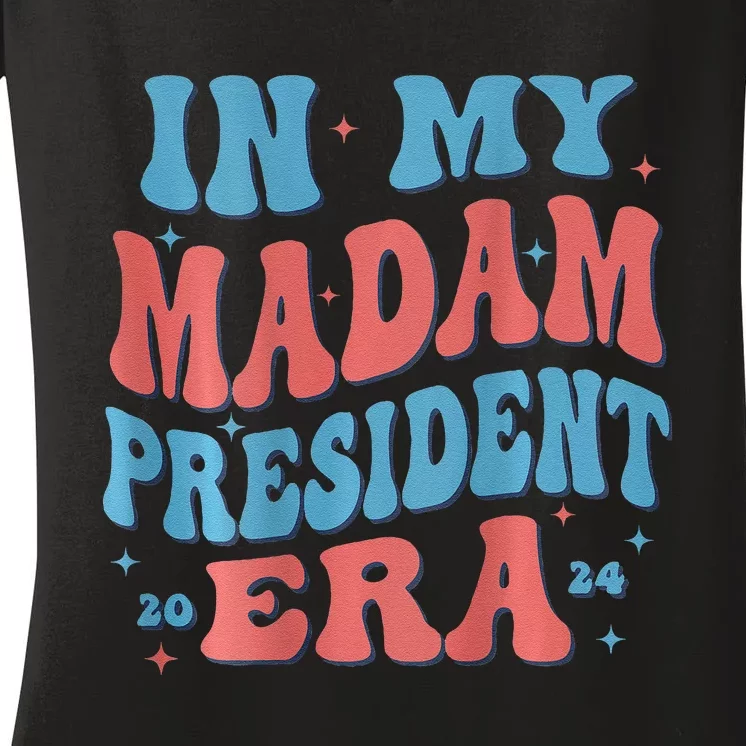 In My Madam President Era 2024 Madam President Women's V-Neck T-Shirt