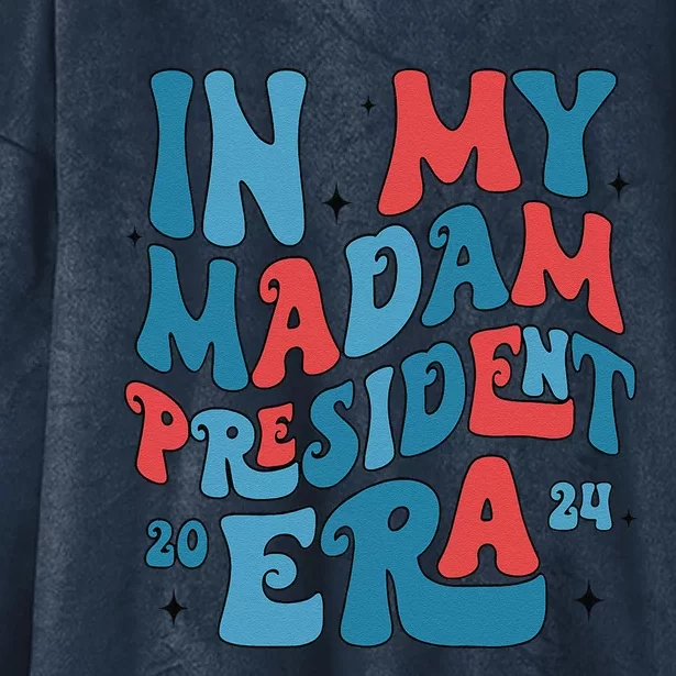 In My Madam President Era Kamala Harris Supporter President Hooded Wearable Blanket