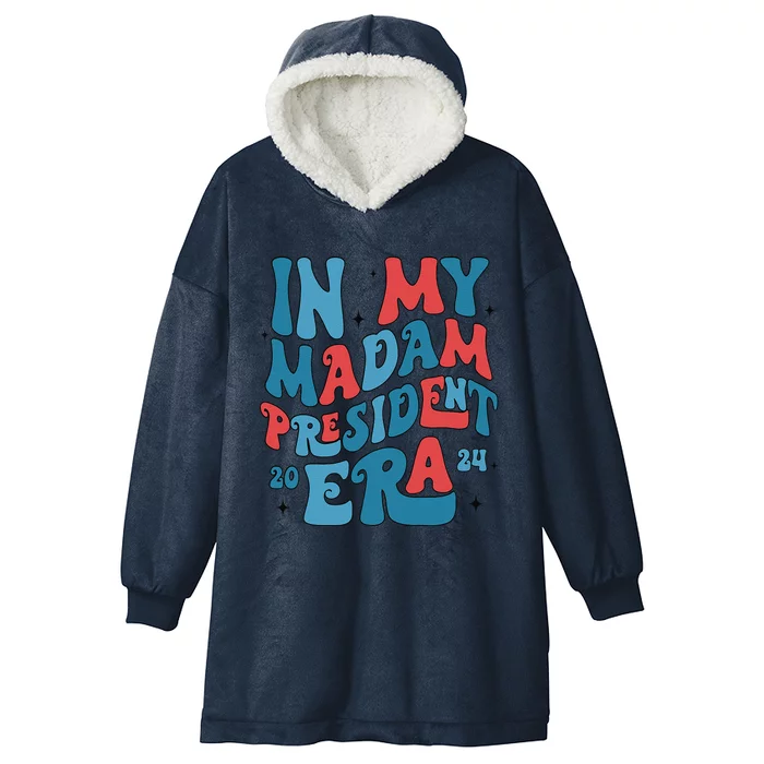 In My Madam President Era Kamala Harris Supporter President Hooded Wearable Blanket