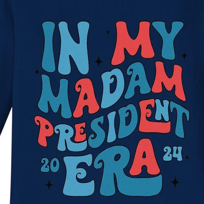 In My Madam President Era Kamala Harris Supporter President Baby Long Sleeve Bodysuit