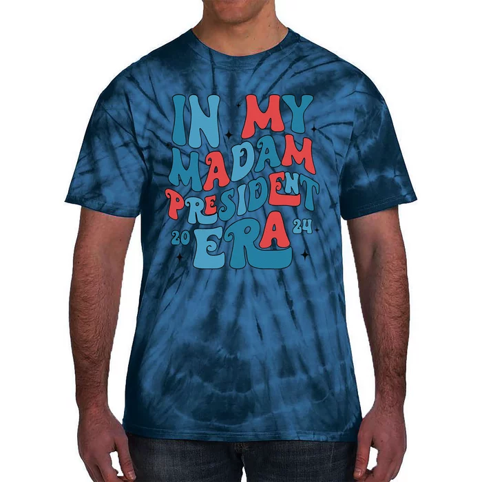 In My Madam President Era Kamala Harris Supporter President Tie-Dye T-Shirt