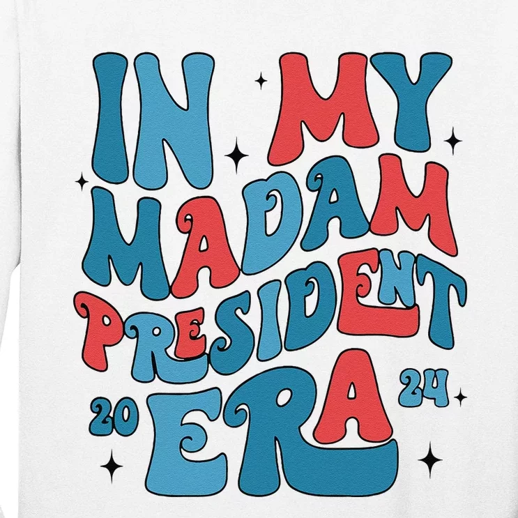 In My Madam President Era Kamala Harris Supporter President Long Sleeve Shirt