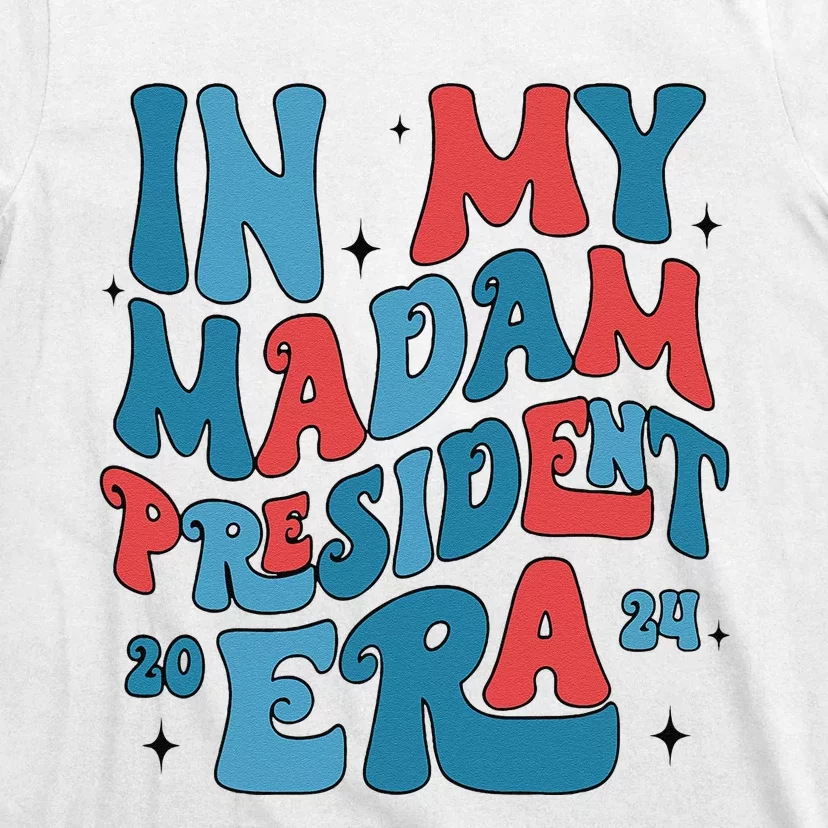 In My Madam President Era Kamala Harris Supporter President T-Shirt