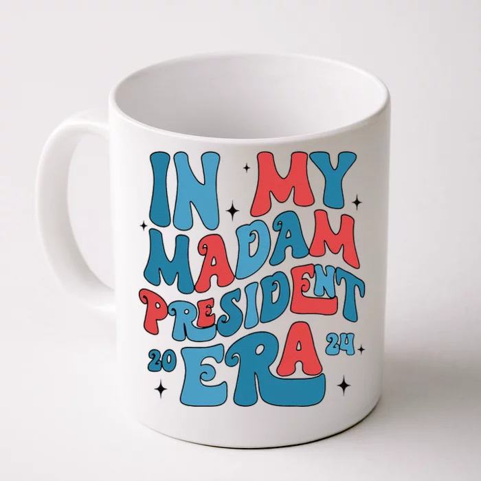 In My Madam President Era Kamala Harris Supporter President Front & Back Coffee Mug