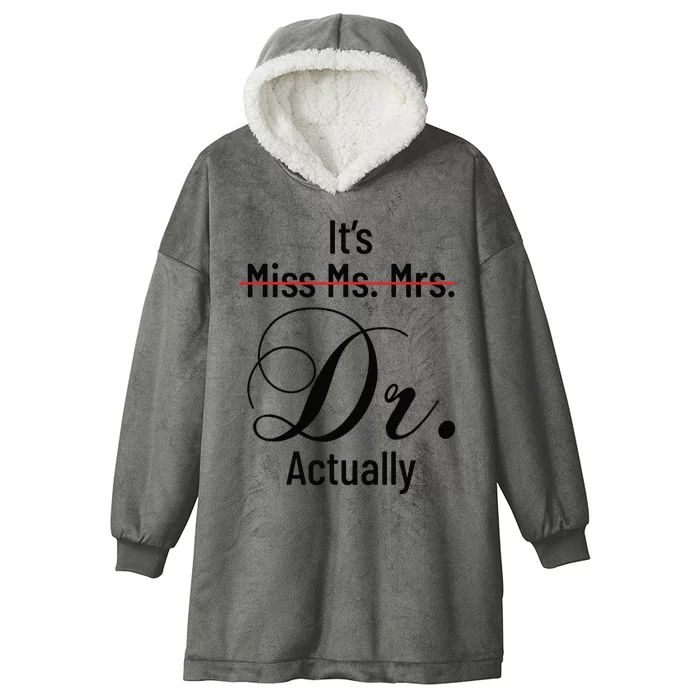 Its Miss Ms Mrs Dr Actually Doctor Graduation Appreciation Hooded Wearable Blanket