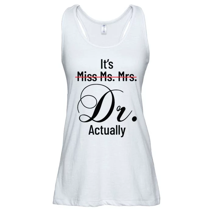 Its Miss Ms Mrs Dr Actually Doctor Graduation Appreciation Ladies Essential Flowy Tank