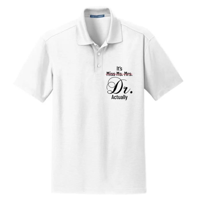 Its Miss Ms Mrs Dr Actually Doctor Graduation Appreciation Dry Zone Grid Performance Polo