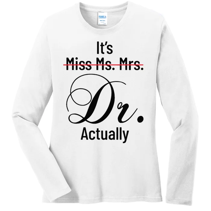 Its Miss Ms Mrs Dr Actually Doctor Graduation Appreciation Ladies Long Sleeve Shirt