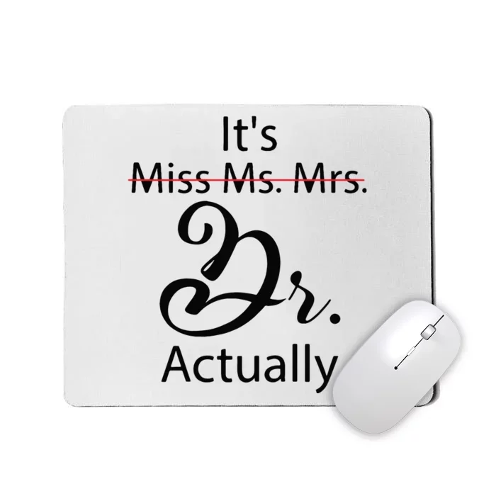 Its Miss Ms Mrs Dr Actually Funny Doctor Graduation Mousepad