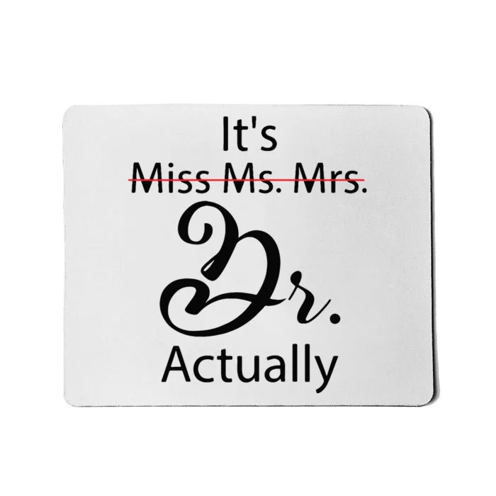 Its Miss Ms Mrs Dr Actually Funny Doctor Graduation Mousepad