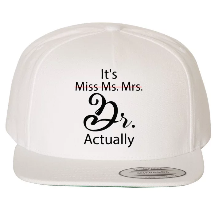 Its Miss Ms Mrs Dr Actually Funny Doctor Graduation Wool Snapback Cap