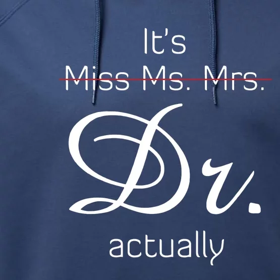 Its Miss Ms Mrs Dr Actually Performance Fleece Hoodie