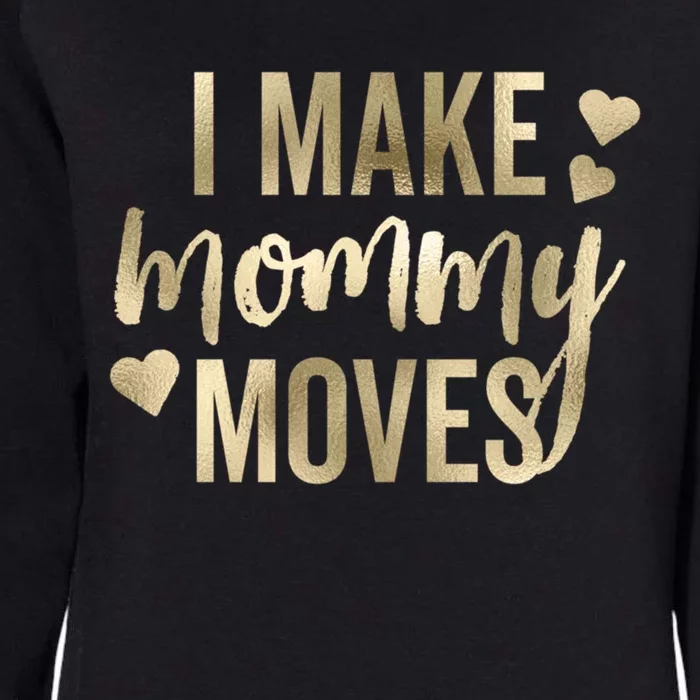 I Make Mommy Moves Love Hearts Glam Sweat Meaningful Gift Womens California Wash Sweatshirt