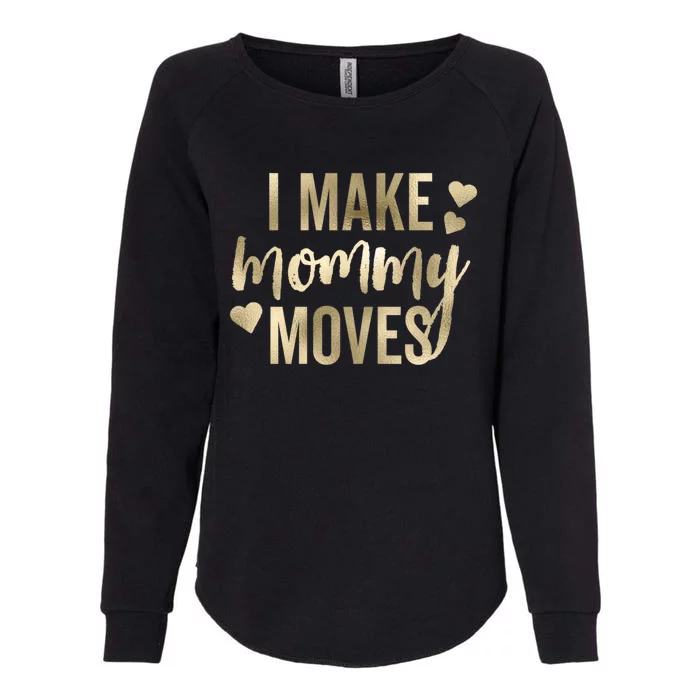 I Make Mommy Moves Love Hearts Glam Sweat Meaningful Gift Womens California Wash Sweatshirt