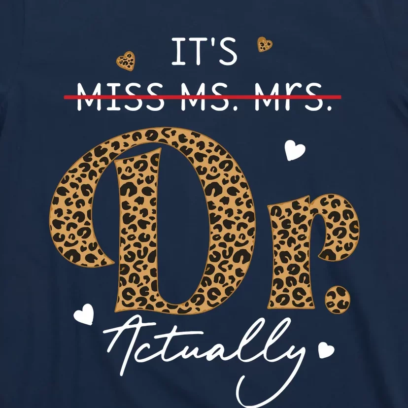 Its Miss Ms Mrs Dr Actually Doctor Graduation Appreciation T-Shirt