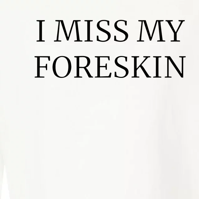 I Miss My Foreskin Cropped Pullover Crew