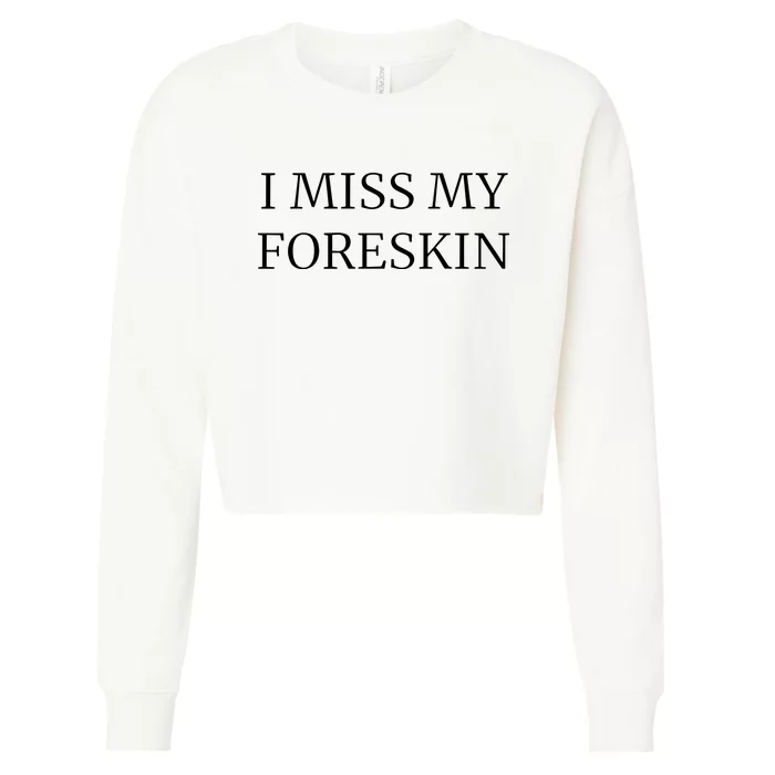 I Miss My Foreskin Cropped Pullover Crew