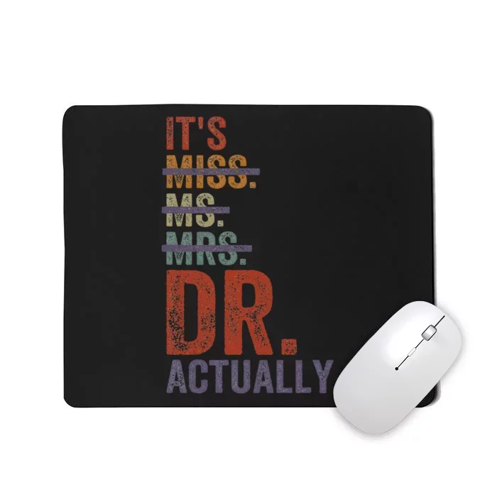 ItS Miss Ms Mrs Dr Actually Doctor Graduation Appreciation Mousepad