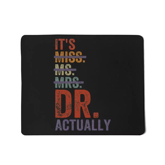 ItS Miss Ms Mrs Dr Actually Doctor Graduation Appreciation Mousepad