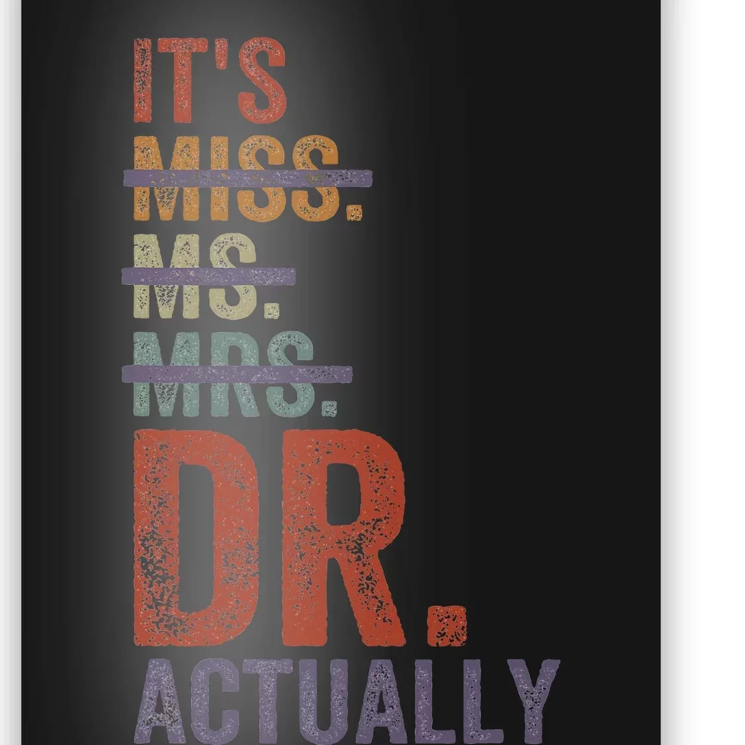 ItS Miss Ms Mrs Dr Actually Doctor Graduation Appreciation Poster