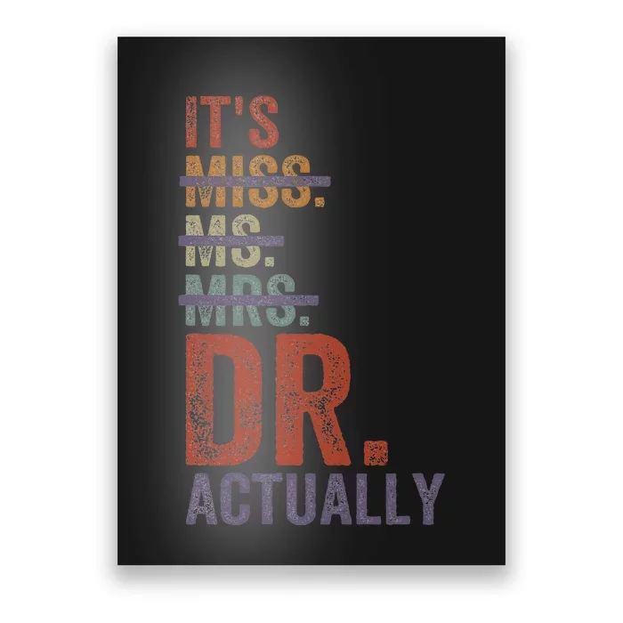 ItS Miss Ms Mrs Dr Actually Doctor Graduation Appreciation Poster