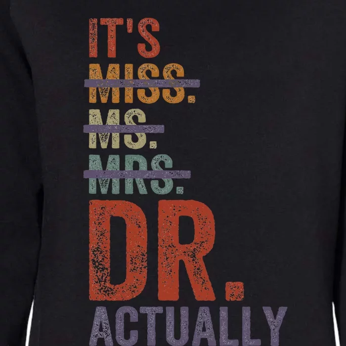 ItS Miss Ms Mrs Dr Actually Doctor Graduation Appreciation Womens California Wash Sweatshirt