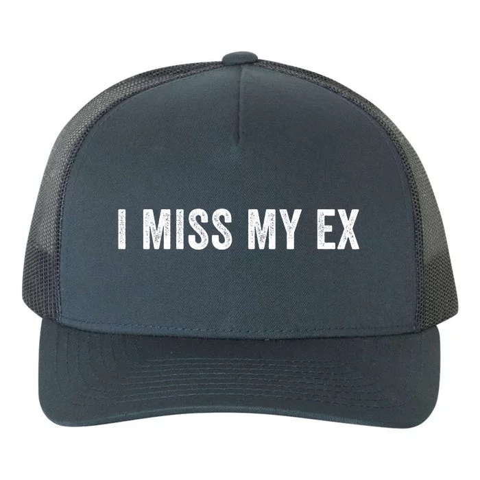 I Miss My Ex Breakup Ex Boyfriend Ex Girlfriend Broken Relationship Heartbreak Yupoong Adult 5-Panel Trucker Hat