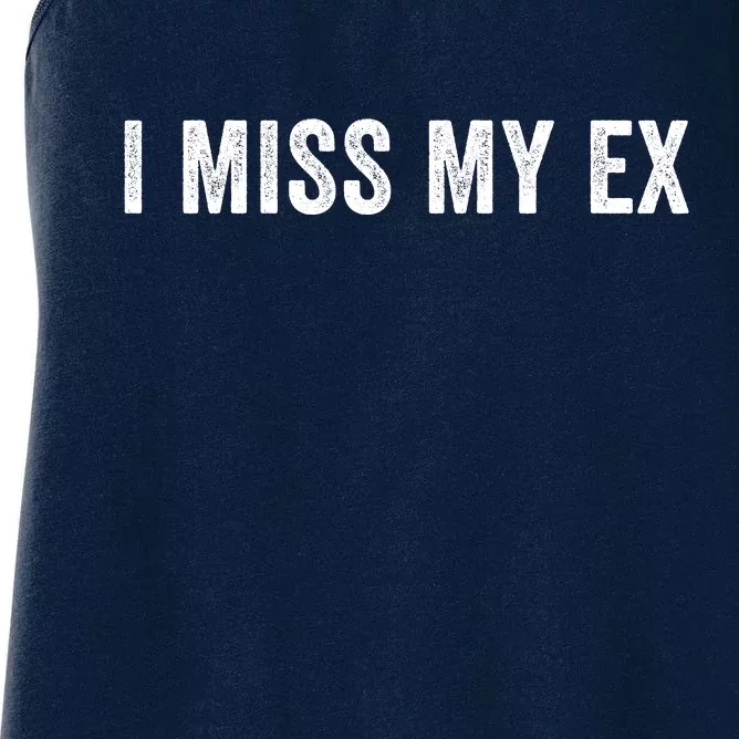 I Miss My Ex Breakup Ex Boyfriend Ex Girlfriend Broken Relationship Heartbreak Women's Racerback Tank