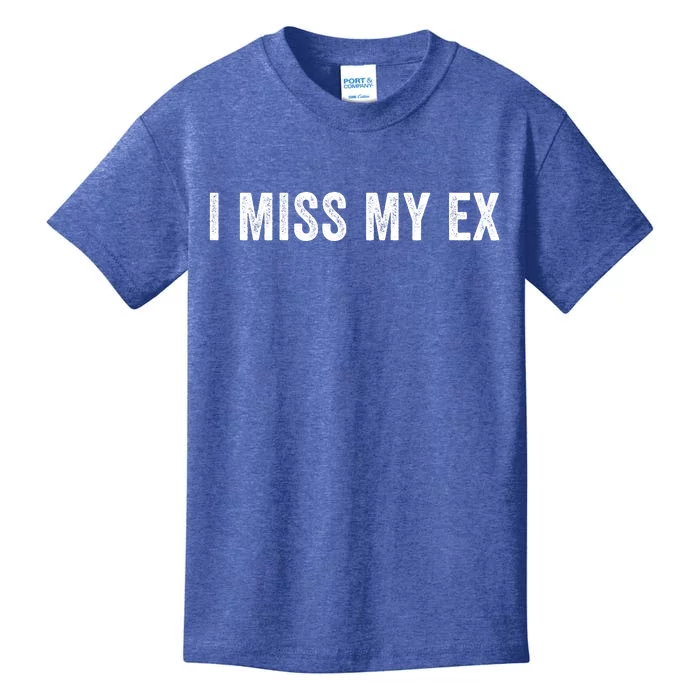 I Miss My Ex Breakup Ex Boyfriend Ex Girlfriend Broken Relationship Heartbreak Kids T-Shirt