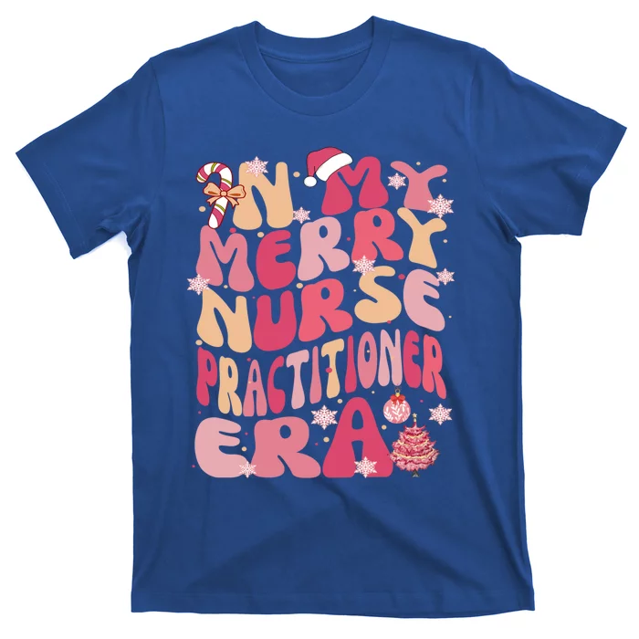 In My Merry Nurse Practitioner Era Retro Groovy Christmas Gift T-Shirt