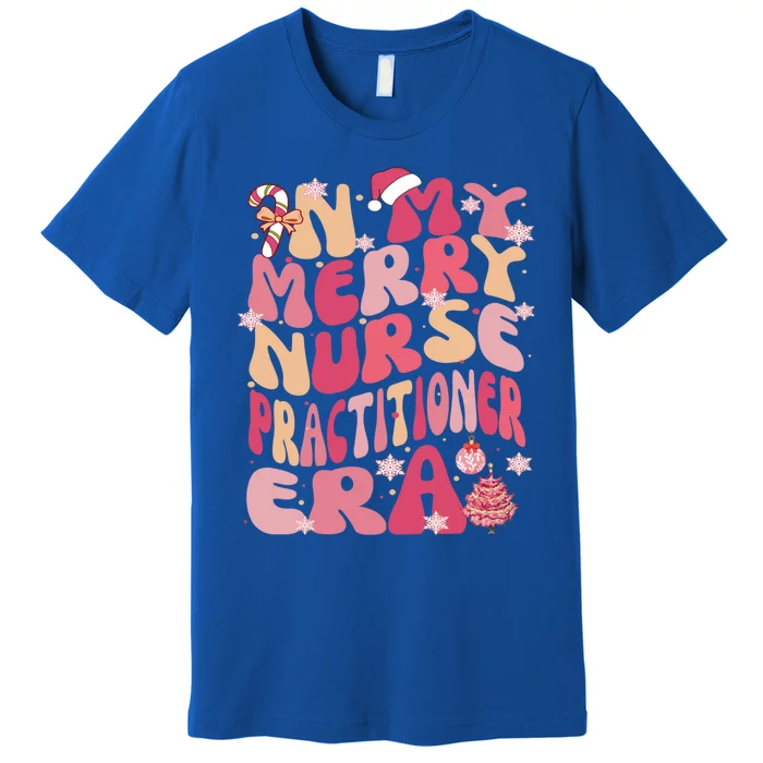 In My Merry Nurse Practitioner Era Retro Groovy Christmas Gift Premium T-Shirt