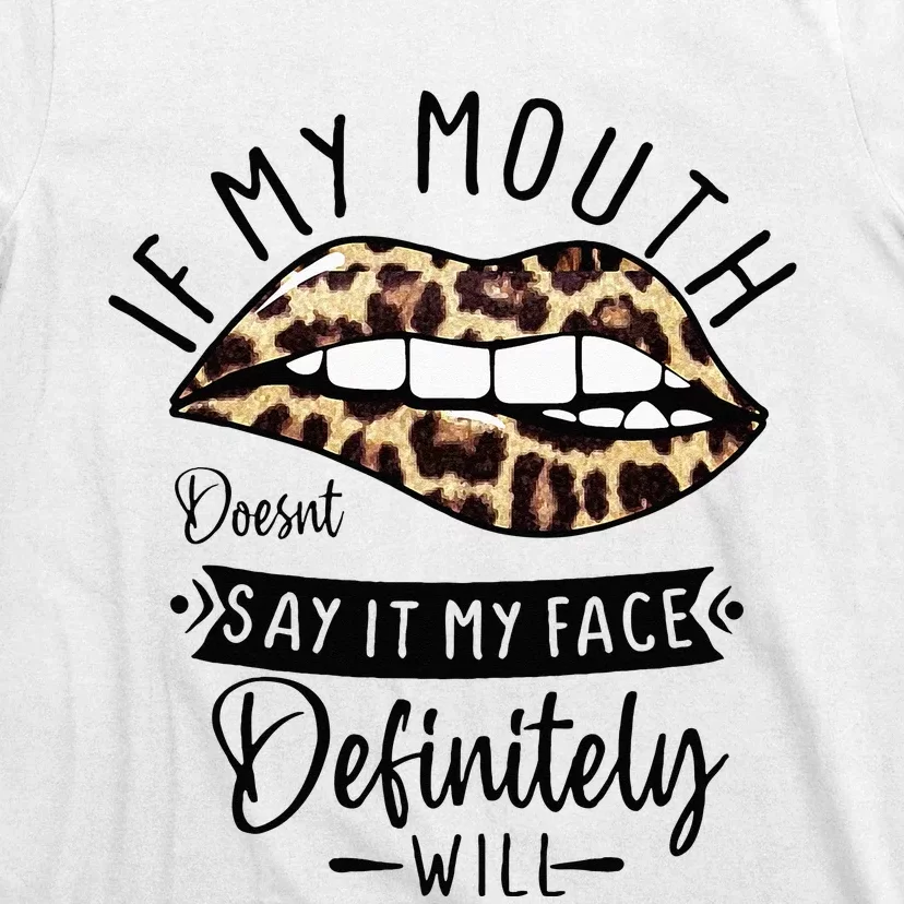 If My Mouth Doesnt Say It My Face Definitely Will Cute Lady T-Shirt