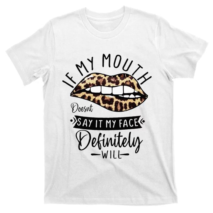 If My Mouth Doesnt Say It My Face Definitely Will Cute Lady T-Shirt