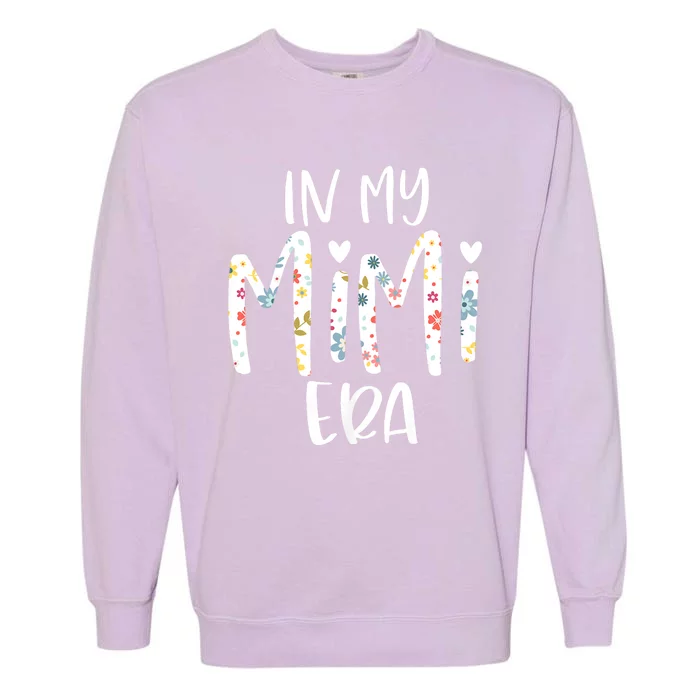 In My Mimi Era Flower Letter Floral Cute Gifts For Mimi Garment-Dyed Sweatshirt