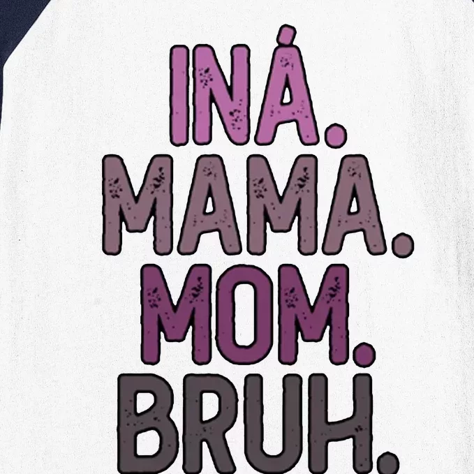 INA MAMA MOM BRUH Baseball Sleeve Shirt