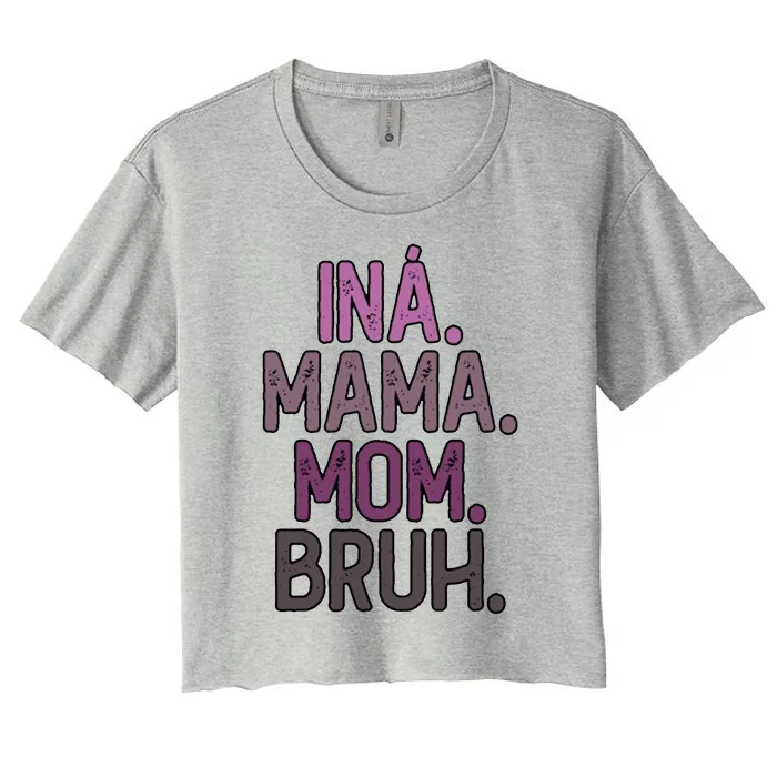 INA MAMA MOM BRUH Women's Crop Top Tee