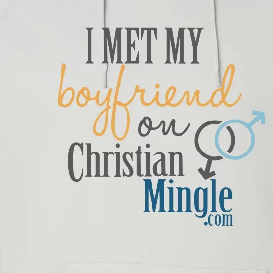 I Met My Boyfriend On Christian Mingle Performance Fleece Hoodie