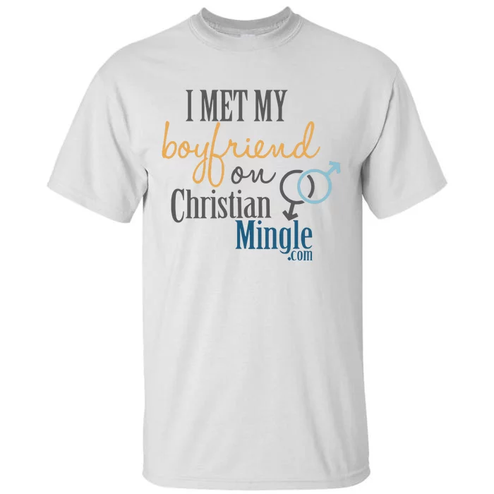 I Met My Boyfriend On Christian Mingle Tall T-Shirt