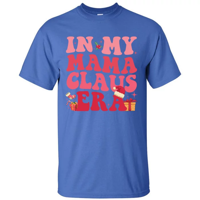 In My Mama Claus Era Gift Tall T-Shirt