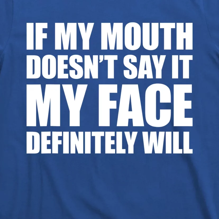 If My Mouth Doesn't Say It My Face Will Cute Gift T-Shirt